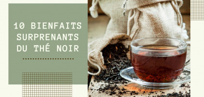10 bienfaits du thé noir prouvés par la science - Au Paradis du Thé